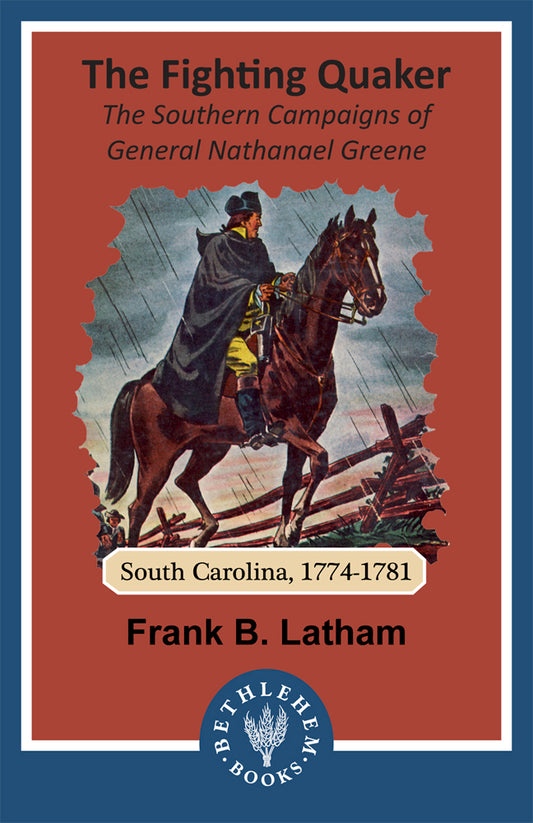 The Fighting Quaker: The Southern Campaigns of General Nathanael Greene (e-Book only)