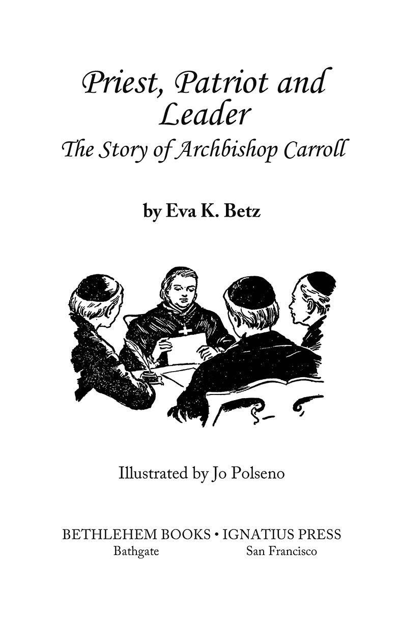 Priest, Patriot and Leader: The Story of Archbishop Carroll